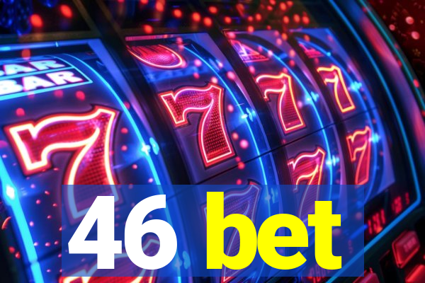 46 bet